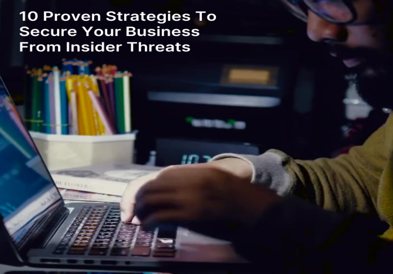 10 Strategi Terbukti Untuk Mengamankan Bisnis Anda Dari Ancaman Orang Dalam