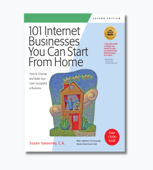 101 Internet Businesses You Can Start from Home: How to Choose and Build Your Own Successful e-Business