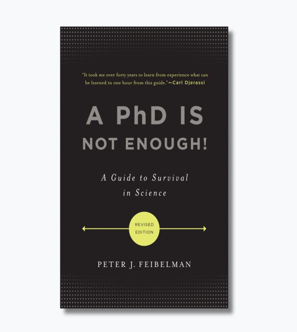A PhD Is Not Enough!: A Guide to Survival in Science