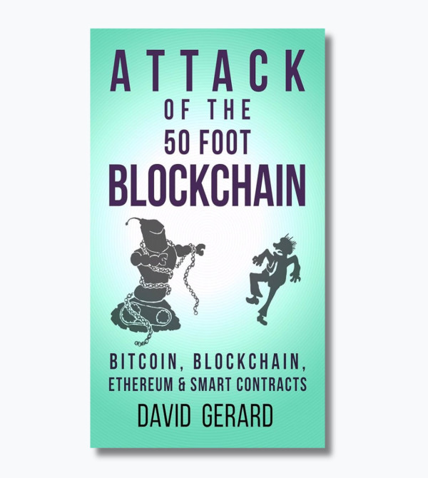 Attack of the 50 Foot Blockchain: Bitcoin, Blockchain, Ethereum & Smart Contracts