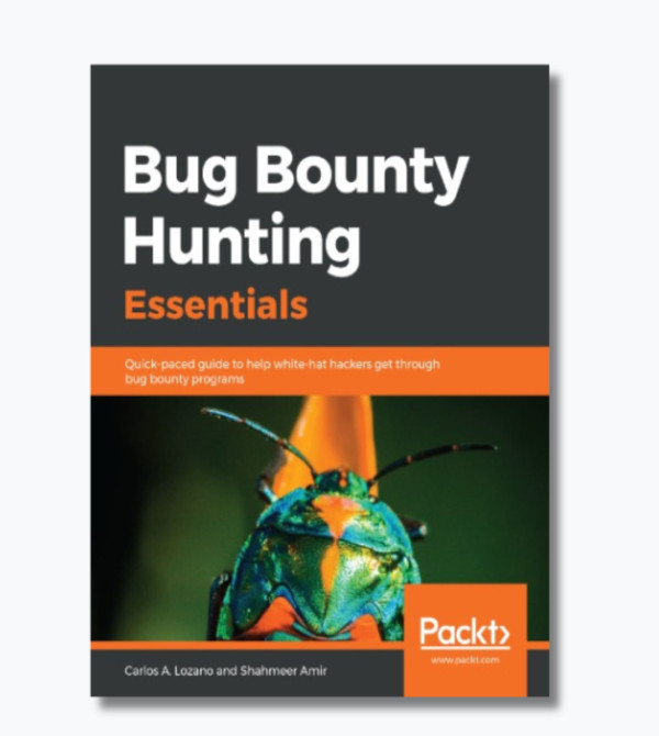 Bug Bounty Hunting Essentials: Quick-paced guide to help white-hat hackers get through bug bounty programs