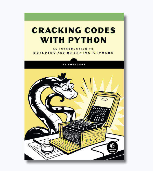 Cracking Codes with Python: An Introduction to Building and Breaking Ciphers