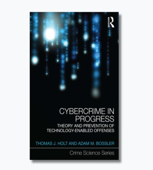 Cybercrime in Progress: Theory and prevention of technology-enabled offenses