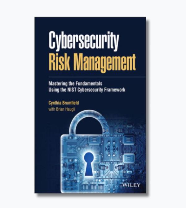 Cybersecurity Risk Management: Mastering the Fundamentals Using the NIST Cybersecurity Framework