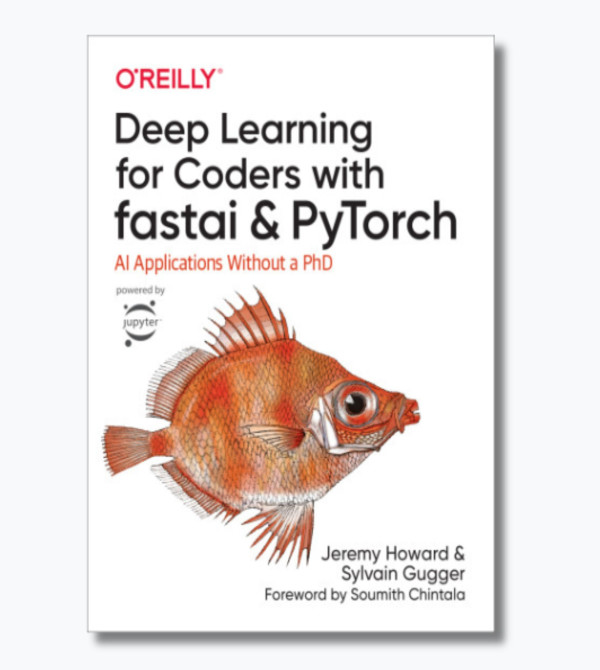 Deep Learning for Coders with fastai and PyTorch: AI Applications Without a PhD
