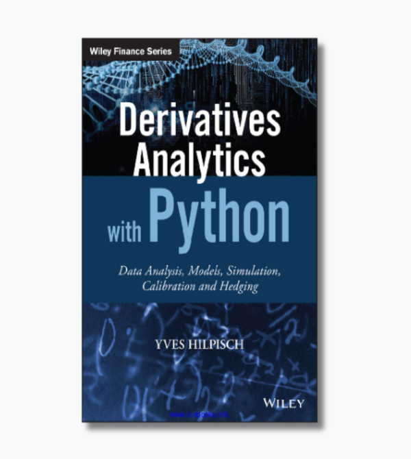 Derivatives Analytics with Python: Data Analysis, Models, Simulation, Calibration and Hedging