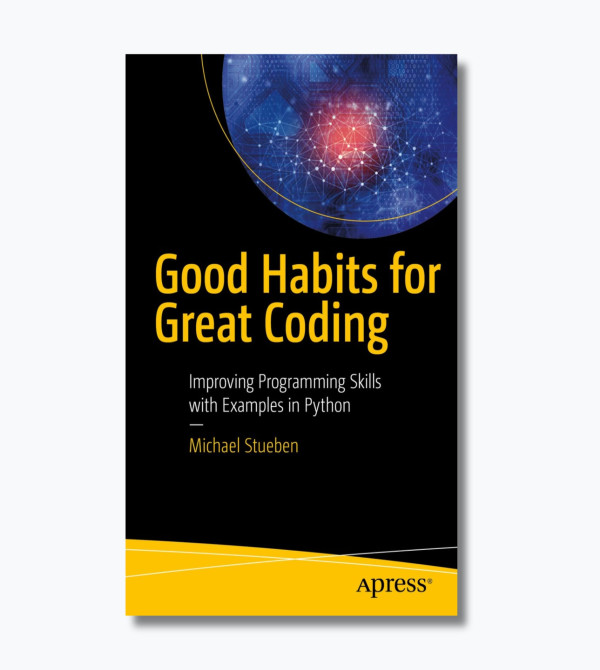 Good Habits for Great Coding: Improving Programming Skills with Examples in Python