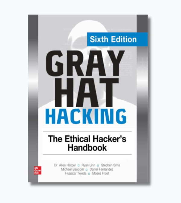 Gray Hat Hacking: The Ethical Hacker's Handbook