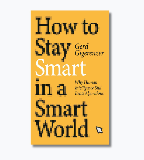 How to Stay Smart in a Smart World: Why Human Intelligence Still Beats Algorithms