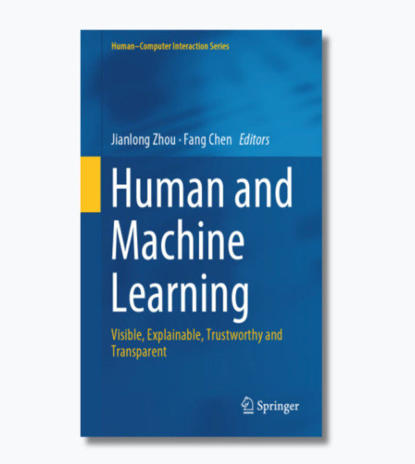 Human and Machine Learning: Visible, Explainable, Trustworthy and Transparent