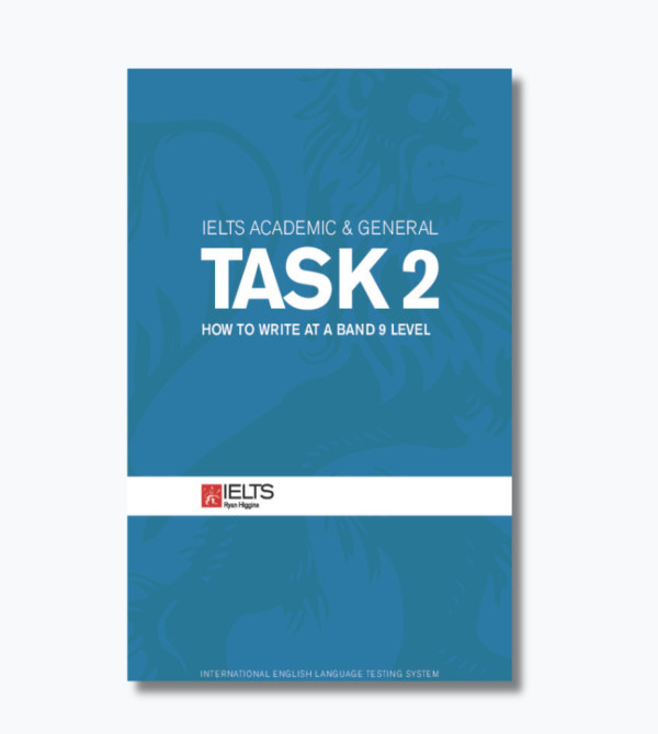 IELTS Academic & General Task 2 - How to Write at a Band 9 Level