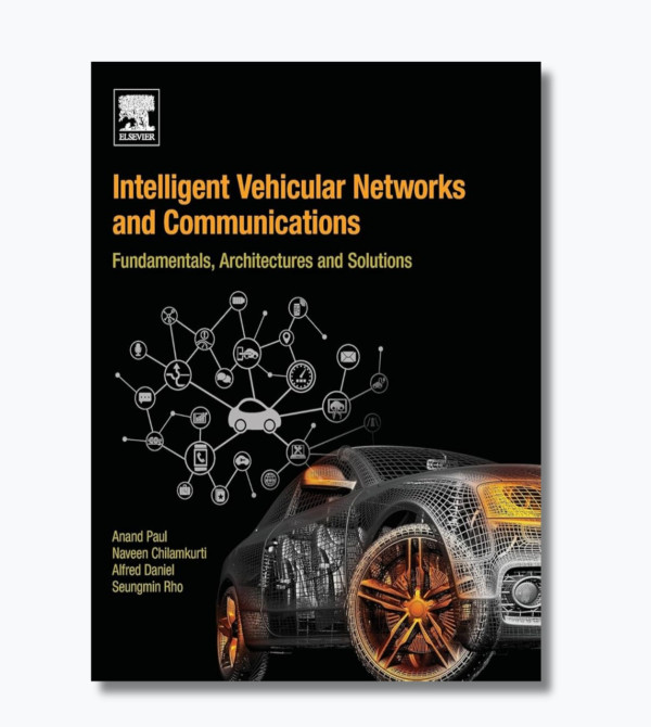 Intelligent Vehicular Networks and Communications. Fundamentals, Architectures and Solutions