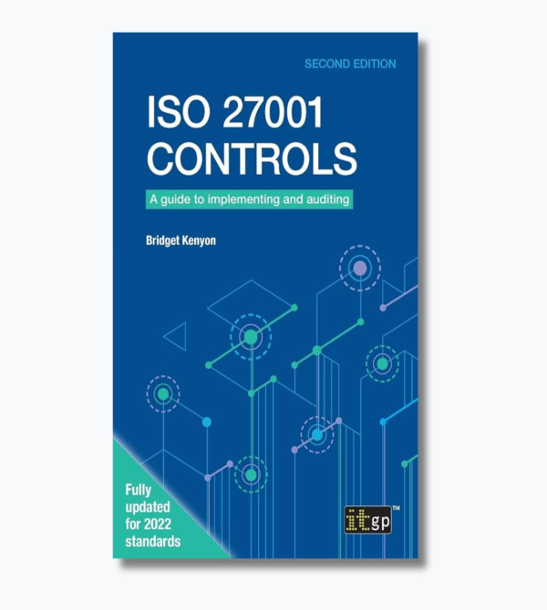 ISO 27001 Controls - A guide to implementing and auditing