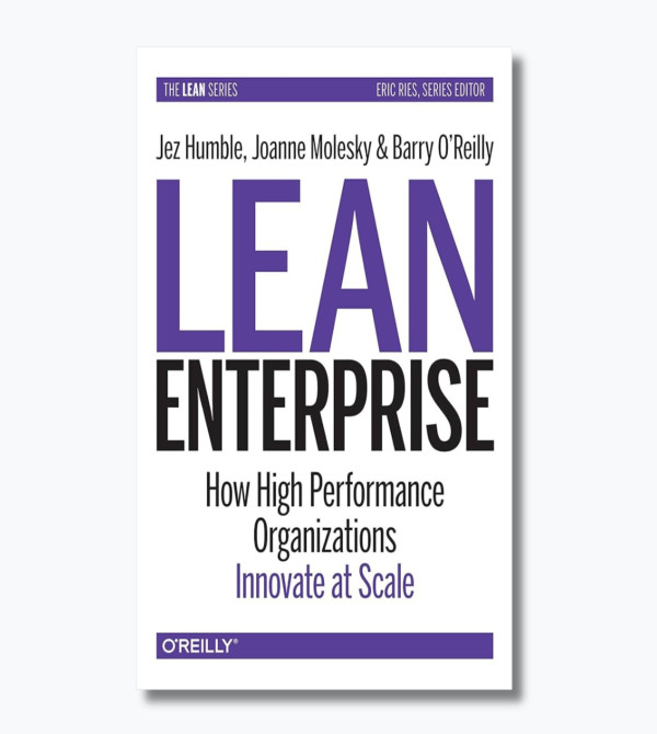 Lean Enterprise: How High Performance Organizations Innovate at Scale