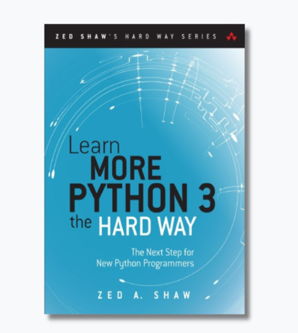 Learn More Python 3 the Hard Way: The Next Step for New Python Programmers