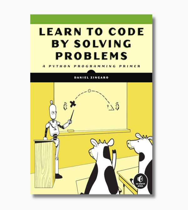 Learn to Code by Solving Problems: A Python Programming Primer