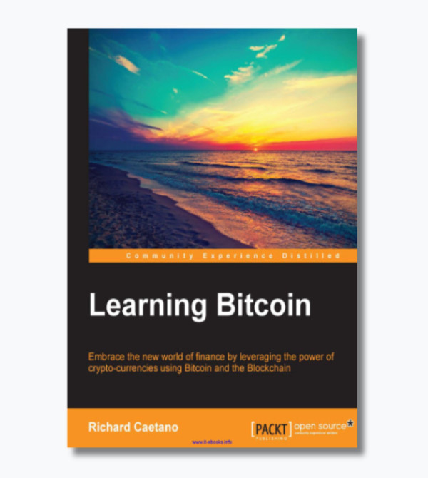 Learning Bitcoin: Embrace the new world of fiance by leveraging the power of crypto-currencies using Bitcoin and the Blockchain