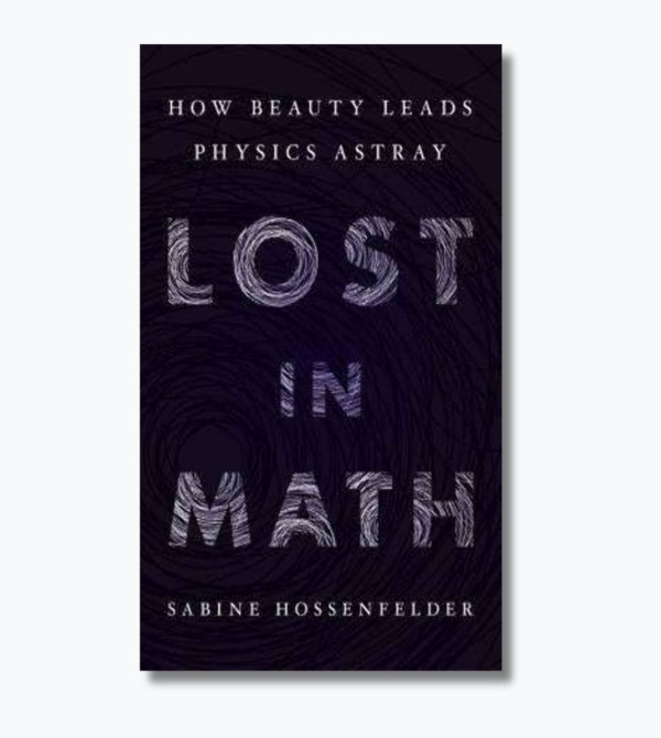 Lost in Math: How Beauty Leads Physics Astray