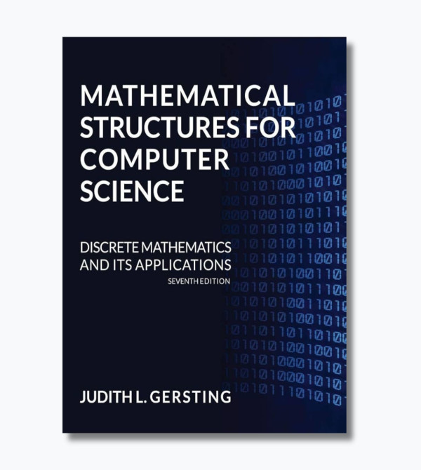 Mathematical structures for computer science : discrete mathematics and its applications