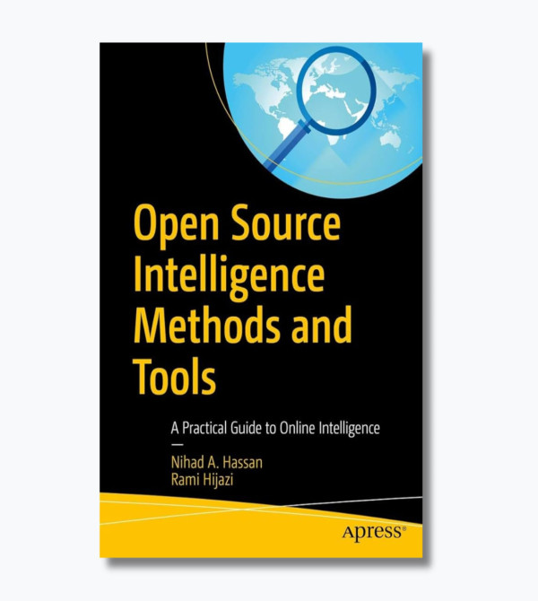 Open Source Intelligence Methods and Tools: A Practical Guide to Online Intelligence