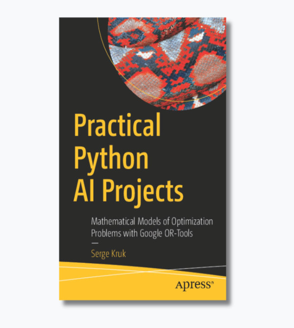 Practical Python AI Projects: Mathematical Models of Optimization Problems with Google OR-Tools
