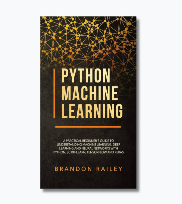 Python Machine Learning: A Practical Beginner's Guide to Understanding Machine Learning, Deep Learning and Neural Networks with Python