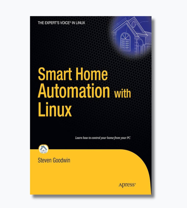 Smart Home Automation with Linux (Expert's Voice in Linux)