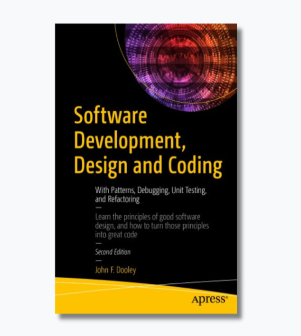 Software development, design and coding: with patterns, debugging, unit testing, and refactoring