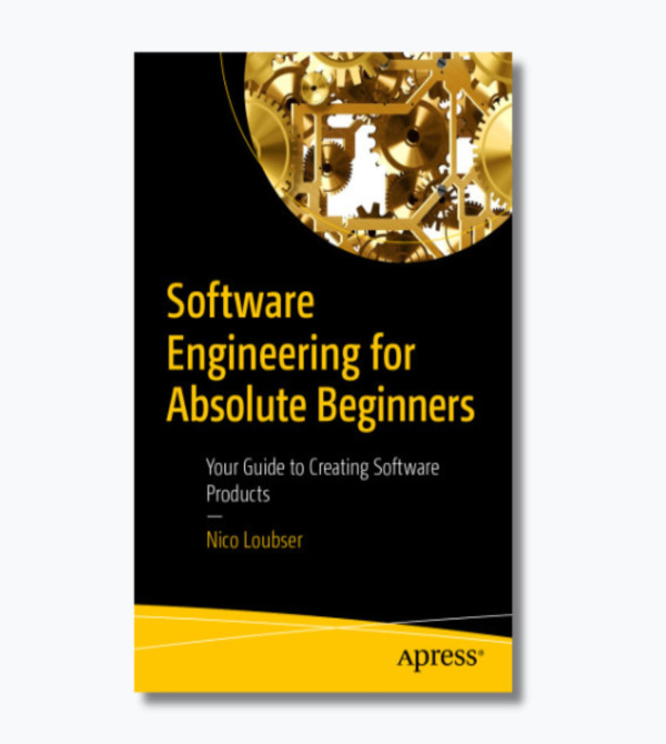 Software Engineering for Absolute Beginners: Your Guide to Creating Software Products