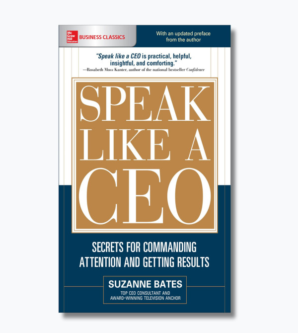 Speak like a CEO: secrets for commanding attention and getting results