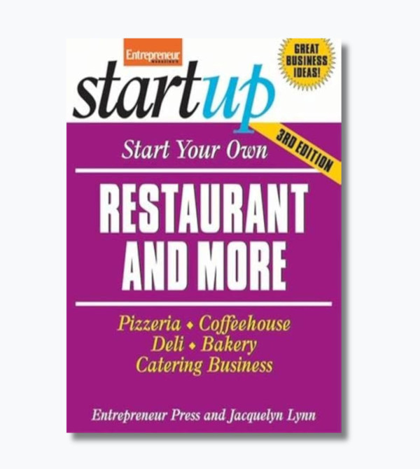 Start Your Own Restaurant and More: Pizzeria, Cofeehouse, Deli, Bakery, Catering Business
