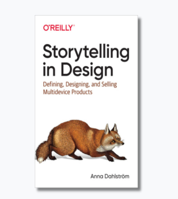 Storytelling in Design: Defining, Designing, and Selling Multidevice Products