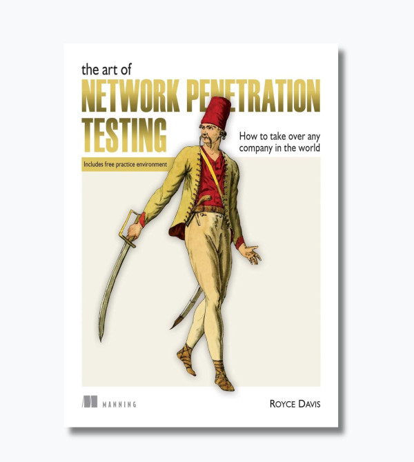 The Art of Network Penetration Testing: How to take over any company in the world
