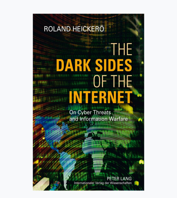 The Dark Sides of the Internet: On Cyber Threats and Information Warfare
