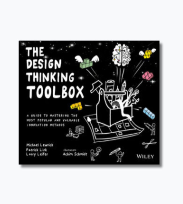 The Design Thinking Toolbox: A Guide to Mastering the Most Popular and Valuable Innovation Methods