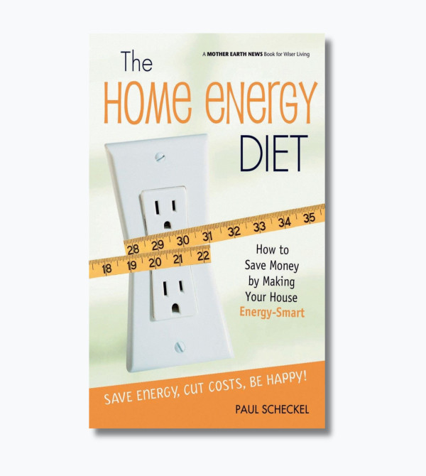 The home energy diet how to save money by making your house energy-smart