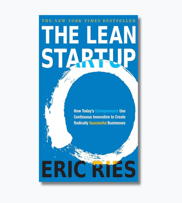 The Lean Startup: How Today's Entrepreneurs Use Continuous Innovation to Create Radically Successful Businesses