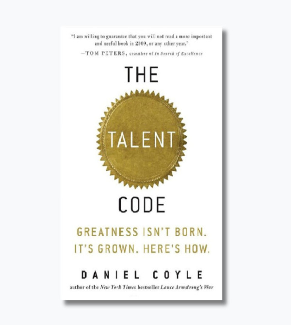 The Talent Code: Greatness Isn't Born. It's Grown. Here's How.