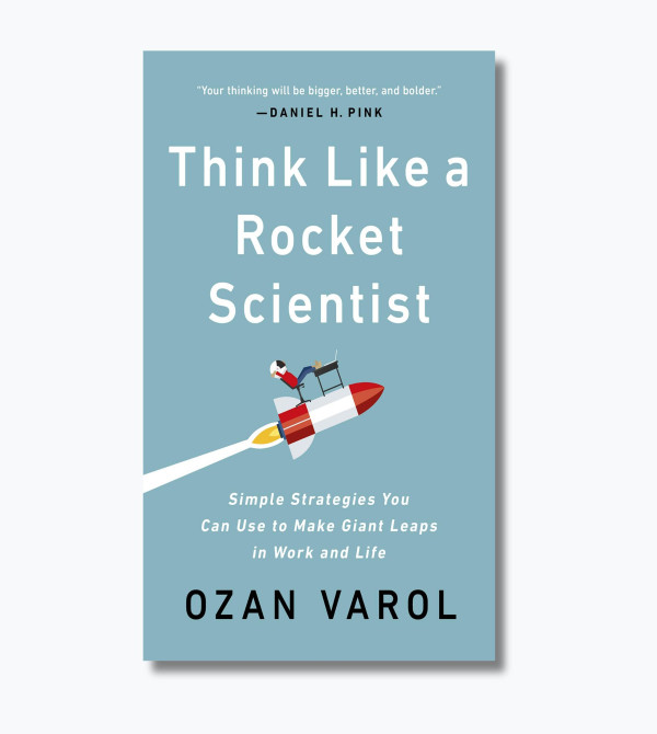 Think Like a Rocket Scientist: Simple Strategies You Can Use to Make Giant Leaps in Work and Life