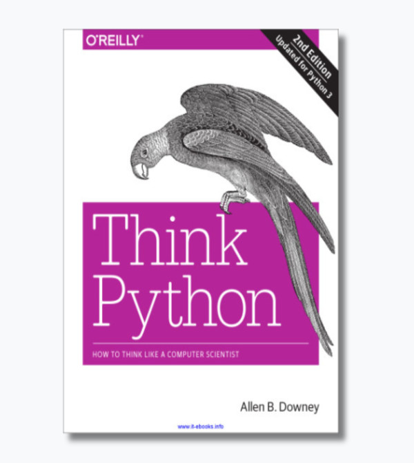 Think Python, 2nd Edition: How to Think Like a Computer Scientist